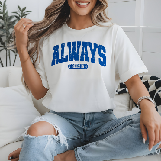 ALWAYS FREEZING SHIRT